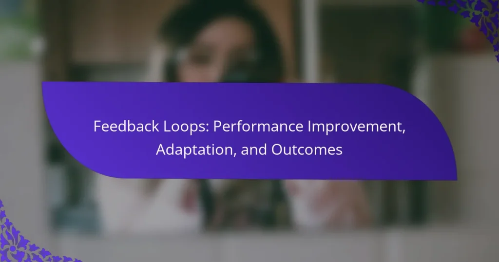 Buclă de feedback: Îmbunătățirea performanței, adaptarea și rezultate